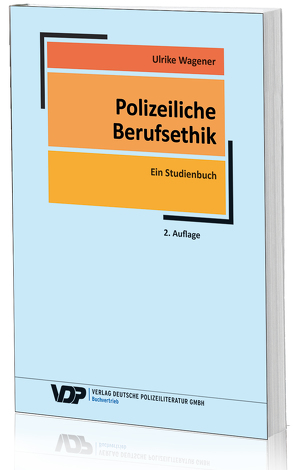 Polizeiliche Berufsethik von Schiewek,  Werner, Wagener,  Ulrike