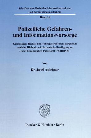 Polizeiliche Gefahren- und Informationsvorsorge. von Aulehner,  Josef