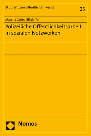 Polizeiliche Öffentlichkeitsarbeit in sozialen Netzwerken von Bilsdorfer,  Mascha Carina