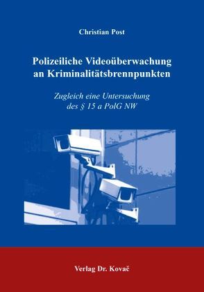 Polizeiliche Videoüberwachung an Kriminalitätsbrennpunkten von Post,  Christian