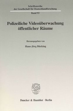 Polizeiliche Videoüberwachung öffentlicher Räume. von Bücking,  Hans-Jörg