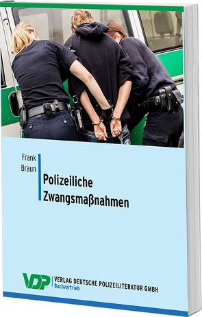 Polizeiliche Zwangsmaßnahmen von Braun,  Frank