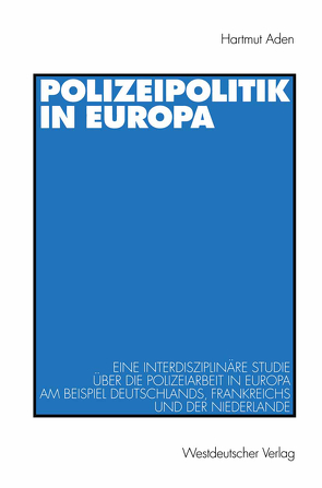 Polizeipolitik in Europa von Aden,  Hartmut