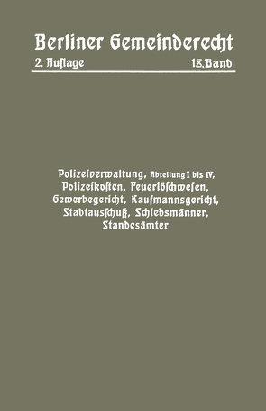 Polizeiverwaltung, Abteilung I–IV, Polizeikosten, Feuerlöschwesen, Gewerbegericht, Kaufmannsgericht, Stadtausschuß, Schiedsmänner, Standesämter von Magistrat,  Magistra