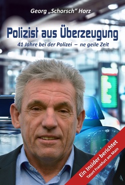 Polizist aus Überzeugung von Horz,  Georg