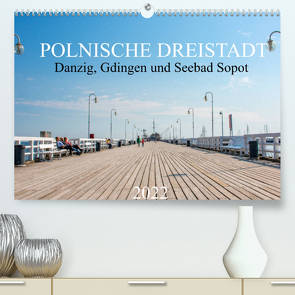 Polnische Dreistadt – Danzig, Gdingen und Seebad Sopot (Premium, hochwertiger DIN A2 Wandkalender 2022, Kunstdruck in Hochglanz) von pixs:sell