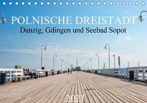 Polnische Dreistadt – Danzig, Gdingen und Seebad Sopot (Tischkalender 2021 DIN A5 quer) von pixs:sell