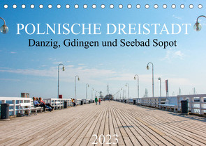 Polnische Dreistadt – Danzig, Gdingen und Seebad Sopot (Tischkalender 2023 DIN A5 quer) von pixs:sell