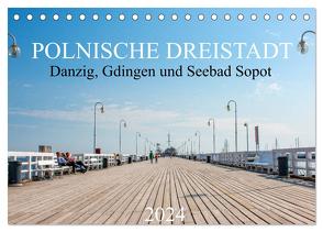 Polnische Dreistadt – Danzig, Gdingen und Seebad Sopot (Tischkalender 2024 DIN A5 quer), CALVENDO Monatskalender von pixs:sell,  pixs:sell