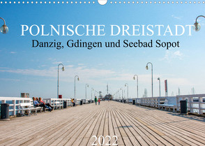 Polnische Dreistadt – Danzig, Gdingen und Seebad Sopot (Wandkalender 2022 DIN A3 quer) von pixs:sell