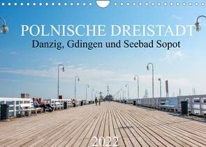 Polnische Dreistadt – Danzig, Gdingen und Seebad Sopot (Wandkalender 2022 DIN A4 quer) von pixs:sell