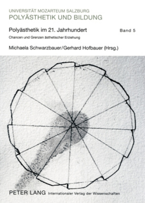 Polyästhetik im 21. Jahrhundert von Hofbauer,  Gerhard, Schwarzbauer,  Michaela