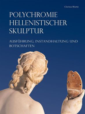 Polychromie hellenistischer Skulptur von Blume,  Clarissa
