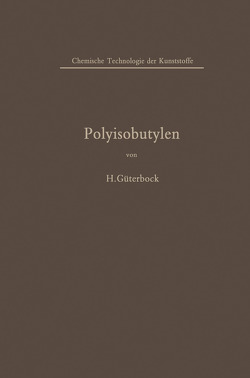 Polyisobutylen und Isobutylen-Mischpolymerisate von Güterbock,  Hermann