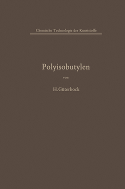 Polyisobutylen und Isobutylen-Mischpolymerisate von Güterbock,  Hermann