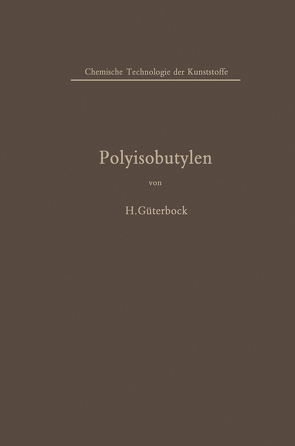 Polyisobutylen und Isobutylen-Mischpolymerisate von Güterbock,  Hermann