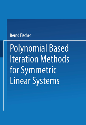 Polynomial Based Iteration Methods for Symmetric Linear Systems von Fischer,  Bernd