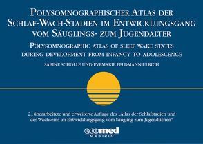 Polysomnographischer Atlas der Schlaf-Wach-Stadien im Entwicklungsgang vom Säuglings- zum Jugendalter von Feldmann-Ulrich,  Evemarie, Scholle,  Sabine