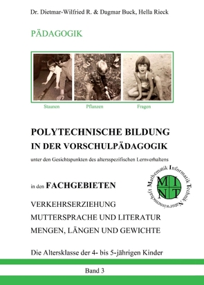 POLYTECHNISCHE BILDUNG IN DER VORSCHULPÄDAGOGIK – Unter den Gesichtspunkten des altersspezifischen Lernverhaltens von Buck,  Dagmar, Buck,  Dr. Dietmar-Wilfried R., Rieck,  Dagmar Buck,  Hella