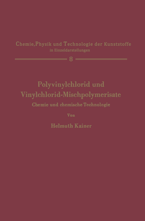 Polyvinylchlorid und Vinylchlorid-Mischpolymerisate von Kainer,  Helmuth