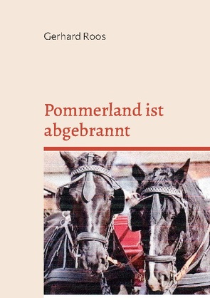 Pommerland ist abgebrannt von Roos,  Gerhard