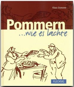 Pommern … wie es lachte von Granzow,  Klaus