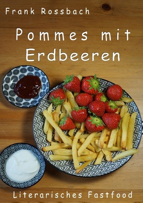 Pommes mit Erdbeeren von Rossbach,  Frank