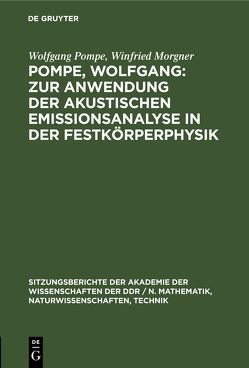 Pompe, Wolfgang: Zur Anwendung der akustischen Emissionsanalyse in der Festkörperphysik von Morgner,  Winfried, Pompe,  Wolfgang