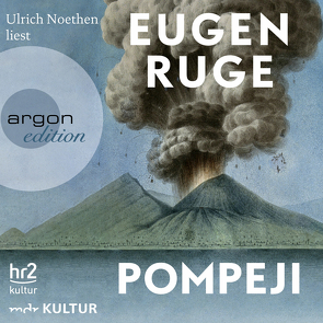 Pompeji oder Die fünf Reden des Jowna von Noethen,  Ulrich, Ruge,  Eugen