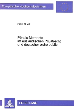 Pönale Momente im ausländischen Privatrecht und deutscher ordre public von Burst,  Silke