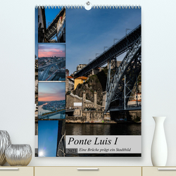 Ponte Luis I – Eine Brücke prägt ein Stadtbild (Premium, hochwertiger DIN A2 Wandkalender 2023, Kunstdruck in Hochglanz) von Jakebrueck