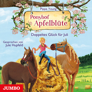 Ponyhof Apfelblüte. Doppeltes Glück für Juli von Hupfeld,  Jule, Young,  Pippa