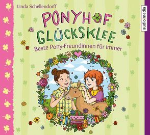 Ponyhof Glücksklee – Beste Pony-Freundinnen für immer von Günther,  Elisabeth, Schellendorff,  Linda