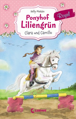 Ponyhof Liliengrün Royal (Band 3) – Clara und Camillo von Gerigk,  Julia, McKain,  Kelly, Wiemken,  Simone