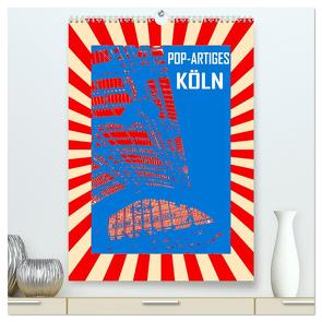 Pop-Artiges Köln (hochwertiger Premium Wandkalender 2024 DIN A2 hoch), Kunstdruck in Hochglanz von Sock,  Reinhard