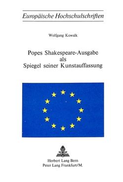 Popes Shakespeare-Ausgabe als Spiegel seiner Kunstauffassung von Kowalk,  Wolfgang