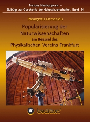 Popularisierung der Naturwissenschaften am Beispiel des Physikalischen Vereins Frankfurt. von Kitmeridis,  Panagiotis, Wolfschmidt,  Gudrun