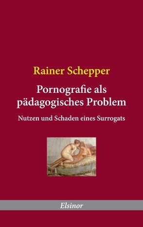 Pornografie als pädagogisches Problem von Schepper,  Rainer