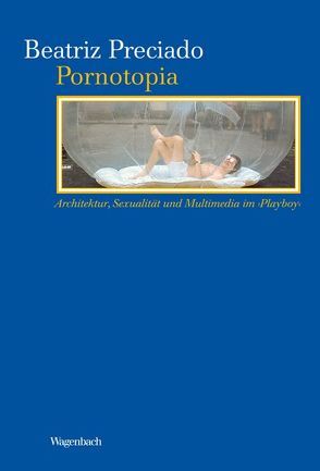 Pornotopia von Engels,  Bettina, Genschow,  Karen, Preciado,  Beatrix