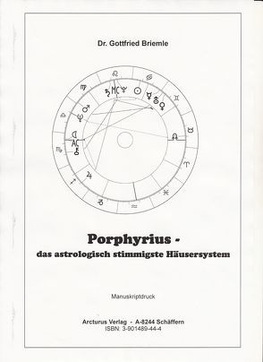 Porphyrius – das astrologisch stimmigste Häusersystem von Briemle,  Gottfried