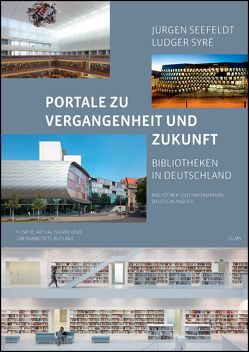 Portale zu Vergangenheit und Zukunft. Bibliotheken in Deutschland von Seefeldt,  Jürgen, Syre,  Ludger