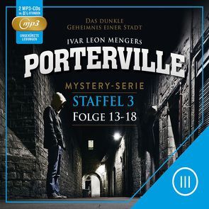 Porterville – Staffel 3 von Beckmann,  John, Buchna,  Hendrik, Menger,  Ivar Leon, Rost,  Simon X., Strohmeyer,  Anette, Weber,  Raimon