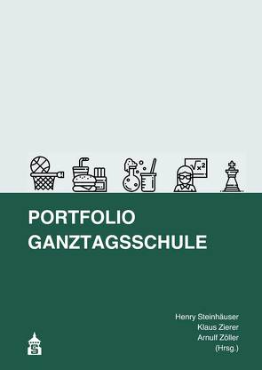 Portfolio Ganztagsschule von Steinhäuser,  Henry, Zierer,  Klaus, Zöller,  Arnulf