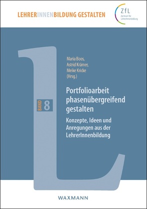 Portfolioarbeit phasenübergreifend gestalten von Barsch,  Sebastian, Boos,  Maria, Carl,  Mark-Oliver, Dachtera,  Diandra, Dorlöchter,  Heinz, Dziak-Mahler,  Myrle, Gläser-Zikuda,  Michaela, Glutsch,  Nina, Grassmé,  Isabelle, Haring,  Minna, Hemker,  Donald, Henning,  Cerstin, Hofmann,  Florian, Klaß,  Susi, Korthagen,  Fred A. J., Krämer,  Astrid, Kricke,  Meike, Müller,  Franziska, Niestradt-Bietau,  Ilsegret, Priebe,  Claudia, Rohbeck,  Angelika, Rotärmel,  Tanja, Rothgenger,  Jonathan, Schindler,  Ingmar, Schwager-Büschges,  Gaby, Schwarzer-Wild,  Julia, Sokka-Meaney,  Eija Liisa, Stiller,  Edwin, Streblow,  Lilian, Tautz,  Monika, Valdorf,  Nicole, Voß,  Annette, Werfel,  Agnieszka, Wolf,  Nicole, Zoller,  Antje