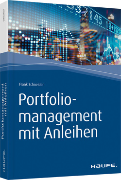 Portfoliomanagement mit Anleihen von Schneider,  Frank