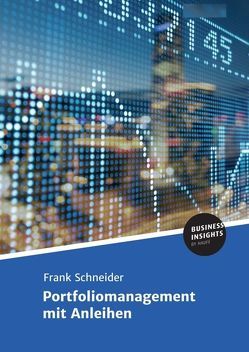 Portfoliomanagement mit Anleihen von Schneider,  Prof. Dr.,  Frank