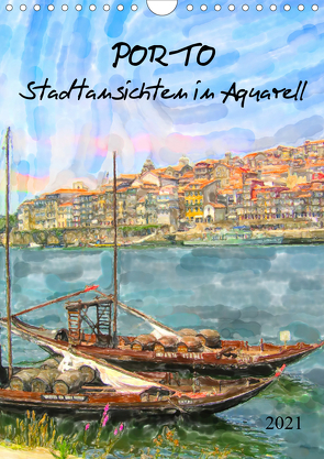 Porto – Stadtansichten in Aquarell (Wandkalender 2021 DIN A4 hoch) von Frost,  Anja