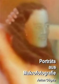 Porträts aus Makrofotografie von Gögele,  Anton