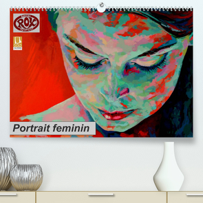 Portrait feminin (Premium, hochwertiger DIN A2 Wandkalender 2022, Kunstdruck in Hochglanz) von Rox,  Rudolf