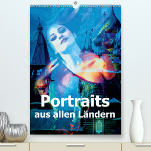 Portraits aus allen Ländern (Premium, hochwertiger DIN A2 Wandkalender 2020, Kunstdruck in Hochglanz) von Brunner-Klaus,  Liselotte